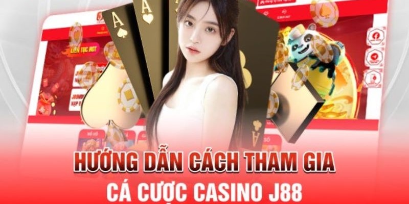 Tham gia casino nhà cái J88 với những những thao tác vô cùng đơn giản